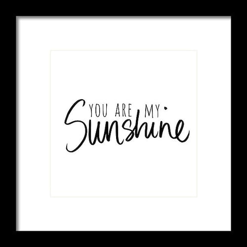 You Are My Sunshine Framed Print by South Social Studio - 4D's T&D Inc