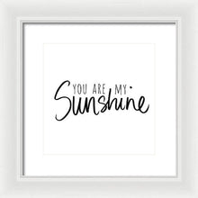 You Are My Sunshine Framed Print by South Social Studio - 4D's T&D Inc