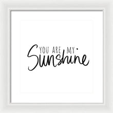 You Are My Sunshine Framed Print by South Social Studio - 4D's T&D Inc