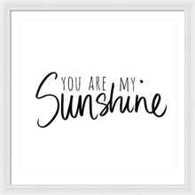 You Are My Sunshine Framed Print by South Social Studio - 4D's T&D Inc