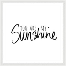 You Are My Sunshine Framed Print by South Social Studio - 4D's T&D Inc